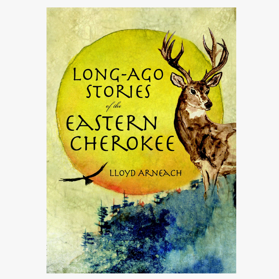 Long Ago Stories of the Eastern Cherokee